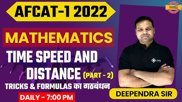 AFCAT 1 2022 Mathematics Class | Time Speed & Distance for AFCAT | Maths by Deependra Sir | Exampur