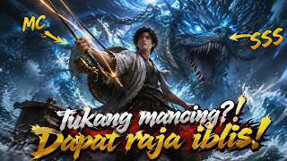 【full】🎣🔥Dikira Cuma Tukang Mancing, Ternyata yang Dipancing Malah Raja Iblis!#Anime #Donghua