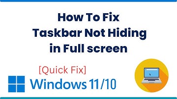 How To Fix Taskbar Not Hiding in Full screen Windows 10/11