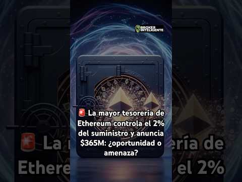 La mayor tesorería de Ethereum controla el 2% del suministro y anuncia $365M:¿oportunidad o amenaza?