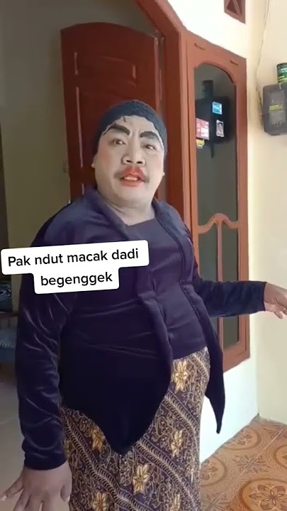 Pak Ndut Macam Jadi Begenggek #wokochannel