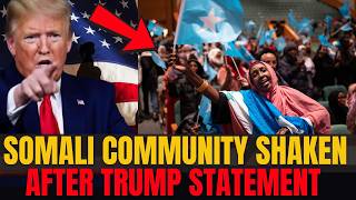 Somali Americans Terrified After Trumps Explosive Statement No More Somalis In The U.s.