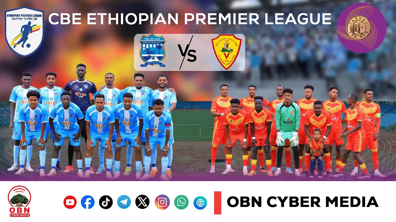 CBE_Piriimiyeer Liigii Itiyoophiyaa || ሲቢኢ_ኢትዮጵያ ፕሪሚዬር ሊግ  Magaalaa Baahirdaariifi Qiddus Goorgis