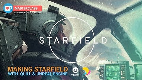 Making Starfield with Quill & Unreal / Workshop Result