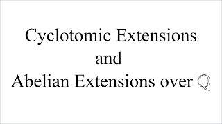 Cyclotomic and Abelian Extensions over Q