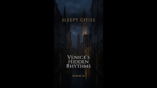Venice's Hidden Rhythms #SleepyFacts #Venice #SleepyCities