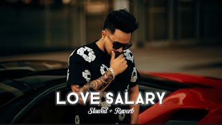 Love Salary (Slowed + Reverb) - Cheema Y | Gur Sidhu