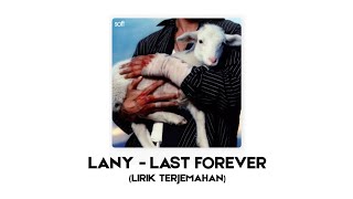 LANY - Last Forever (Lirik dan Terjemahan Indonesia)