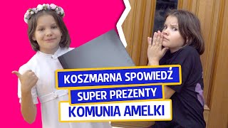 Koszmarna spowiedź, super prezenty - Komunia Amelki