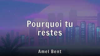Amel Bent - Pourquoi tu restes (Lyrics)