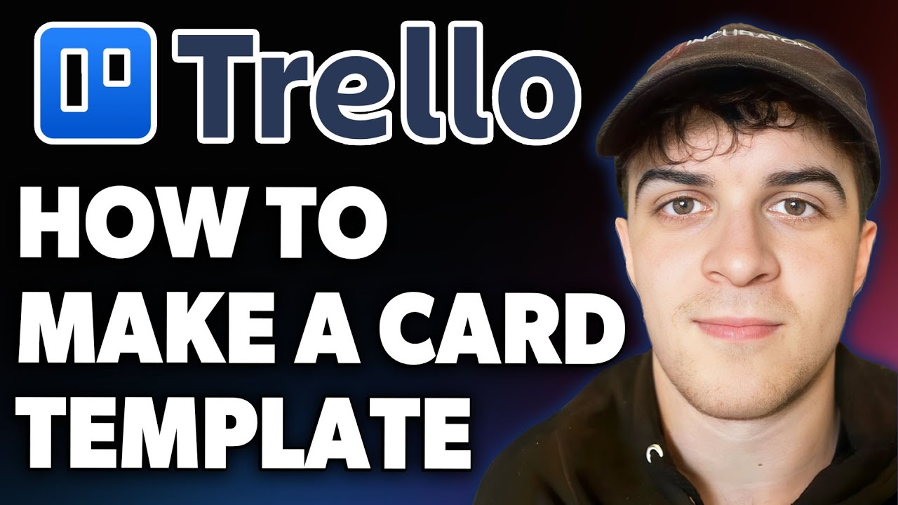 How to Make a Trello Card Template [2025 Full Guide]