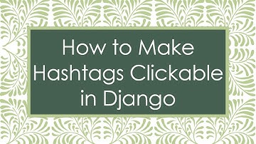 How to Make Hashtags Clickable in Django