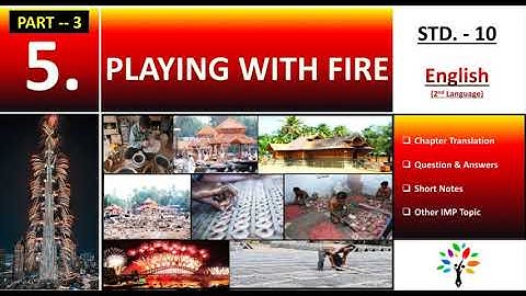 std 10 English HM unit 5 part 3 | playing with fire | SSC std 10 English unit 5 | English chapter 5