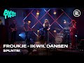 Froukje - Ik Wil Dansen (Live) - SPLNTR! Mp3 Song