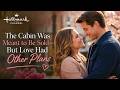 The Cabin Was Meant to Be Sold—But Love Had Other Plans | Hallmark Full Movie