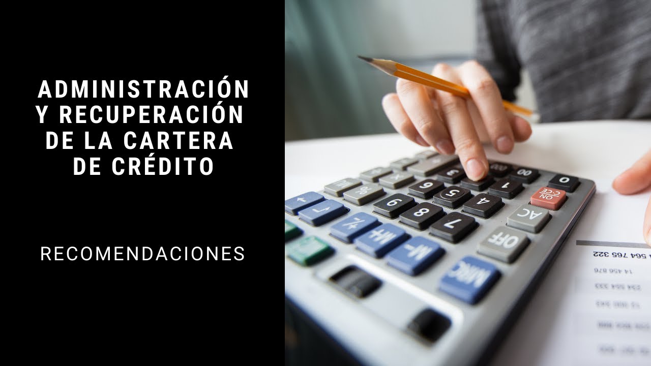Administración y recuperación de la cartera de crédito