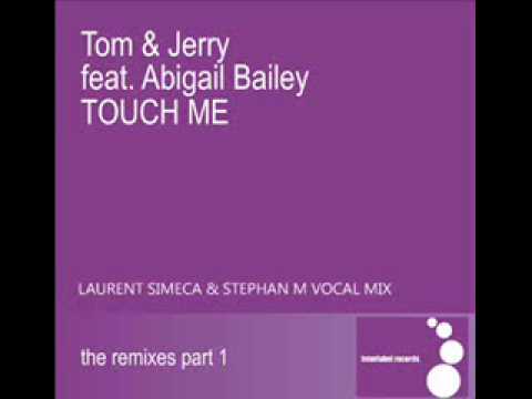 Tom & Jerry Feat Abigail Bailey - Touch Me ( Laure...