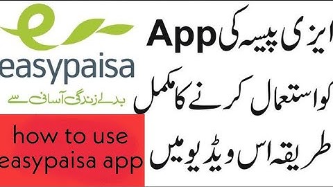 How to Use Easypaisa App tutorial in  Urdu | easypaisa app kaise use use Karen is video main jaane