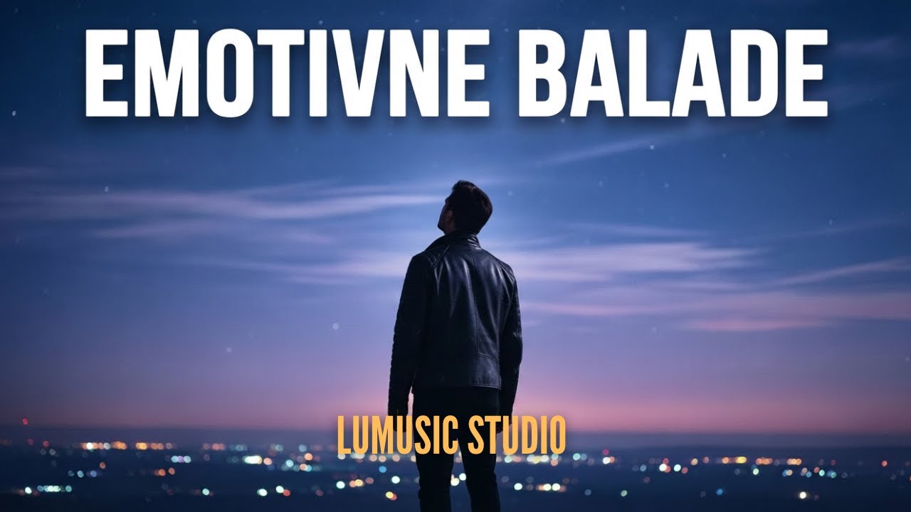 Najljepše emotivne balade – Ljubav, bol i sjećanja | Lumusic Studio