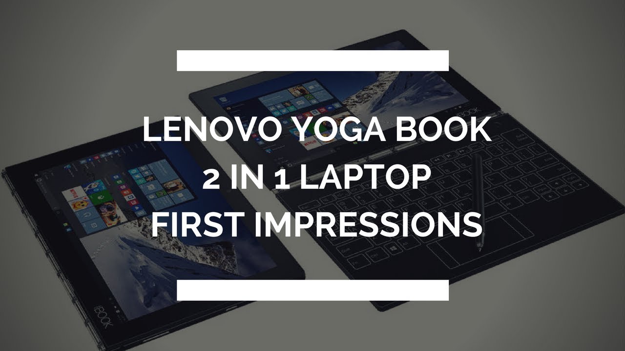 Lenovo Yoga Book with Windows 10 First Impressions