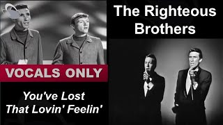 The Righteous Brothers - You've Lost That Lovin' Feelin' [vocals only]