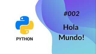 🐍 PYTHON FACIL desde cero - #002 Hola Mundo ! -NEW-