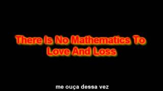 There Is No Mathematics To Love And Loss