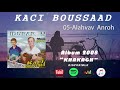 Kaci Boussaad ALAHVAV ANROH 2008 Audio Kaci Boussaad ALAHVAV ANROH 2008 Audio