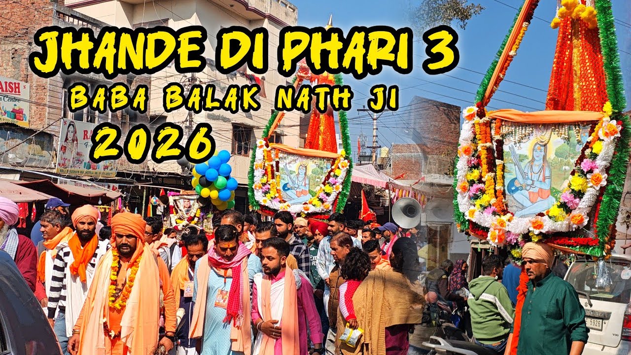 झंडा फेरी बाबा बालक नाथ जी || Baba Balak Nath Ji Yatra 2026 || Yatra 2026 || Jhande di Pheri 3 || 