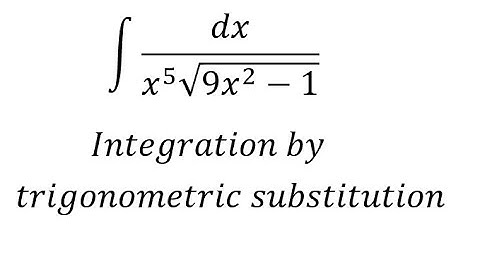 Calculus Help: Integral of ∫ dx/(x^5 √(9x^2-1)) - Integration by trigonometric substitution