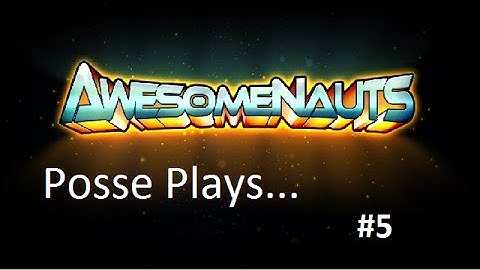 Posse Plays Awesomenauts- Leon hates Froggy G, and so do I!
