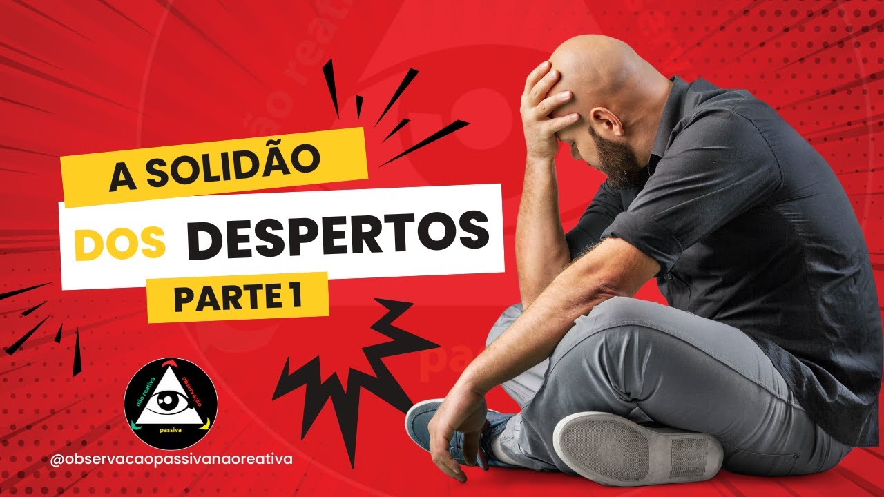 Homem sentado no chão com a mão na cabeça em expressão de sofrimento, sobre fundo vermelho com o texto “a solidão dos despertos parte 1”.