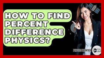 How To Find Percent Difference Physics? - Physics Frontier