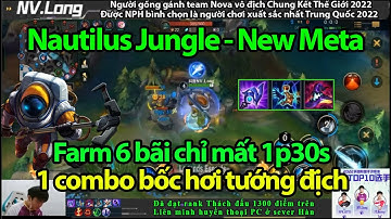 Nautilus Tốc chiến | Sức mạnh cực lỗi của tướng Đi Rừng đang Hot nhất sever TQ ở pb mới | NV Long