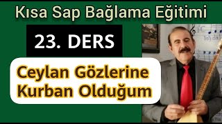23.Ders:ceylan Gözleri̇ne Kurban Olduğum. Kisa Sap Bağlama (Saz) Eği̇ti̇mi̇.