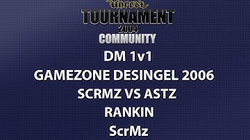 UT2004 DM 1v1 - Gamezone 2006 - ScrMz vs  astz - Rankin - ScrMz
