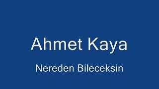Ahmet Kaya Nerden Bileceksin 