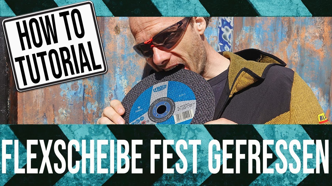 Flexscheibe sitzt fest?! - So kannst du eine festsitzende Trennscheibe lösen um richtig zu Flexen!