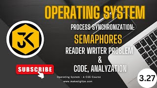 3.27 || Reader Writer Problem with Semaphores: Algorithm, Code, and Analysis #operatingsystem