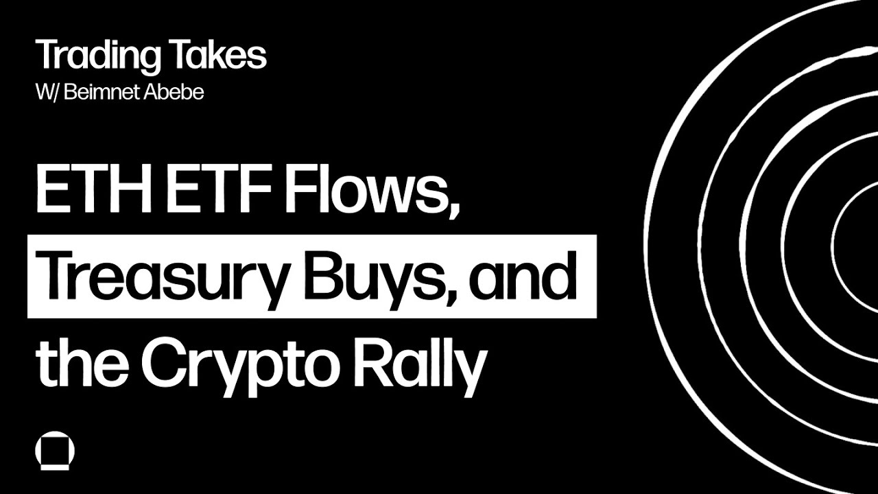 ETH ETF Flows, Treasury Buys, and the Crypto Rally