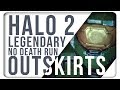 Halo 2: Outskirts - Legendary No Death Run