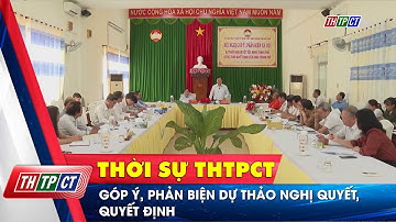 Góp ý, phản biện dự thảo Nghị quyết, Quyết định | Cần Thơ TV