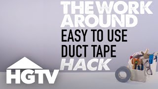 The Work Around: Convenient Duct Tape Hack | HGTV