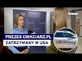Prezes serwisu wymiany walut Marcin P. został zatrzymany w USA