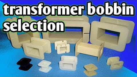 how to select transformer bobbin size