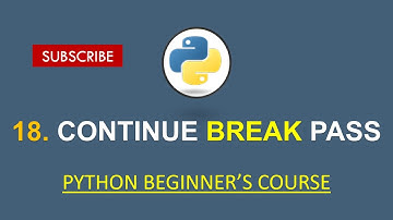 Python for Beginners: 18. CONTINUE, BREAK and PASS Statements in Python