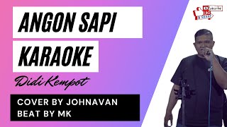 ANGON SAPI - DIDI KEMPOT ||| COVER BY JOHNAVAN ||| BEAT BY MK ||| KARAOKE