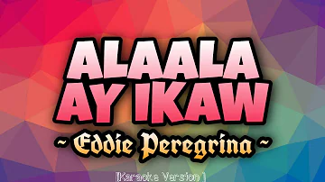 Eddie Peregrina - ALAALA AY IKAW [Karaoke Version]