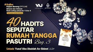 [Live Rec.] 40 Hadits Seputar Rumah Tangga Pasutri #3 - Ustadz Yusuf Abu Ubaidah As-Sidawi حفظه الله