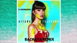 Aitana - Telefono Bachata Remix Dj Bernardo